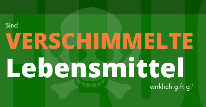 Sind verschimmelte Lebensmittel giftig