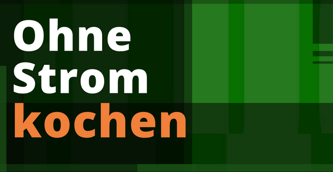 ohne Strom kochen